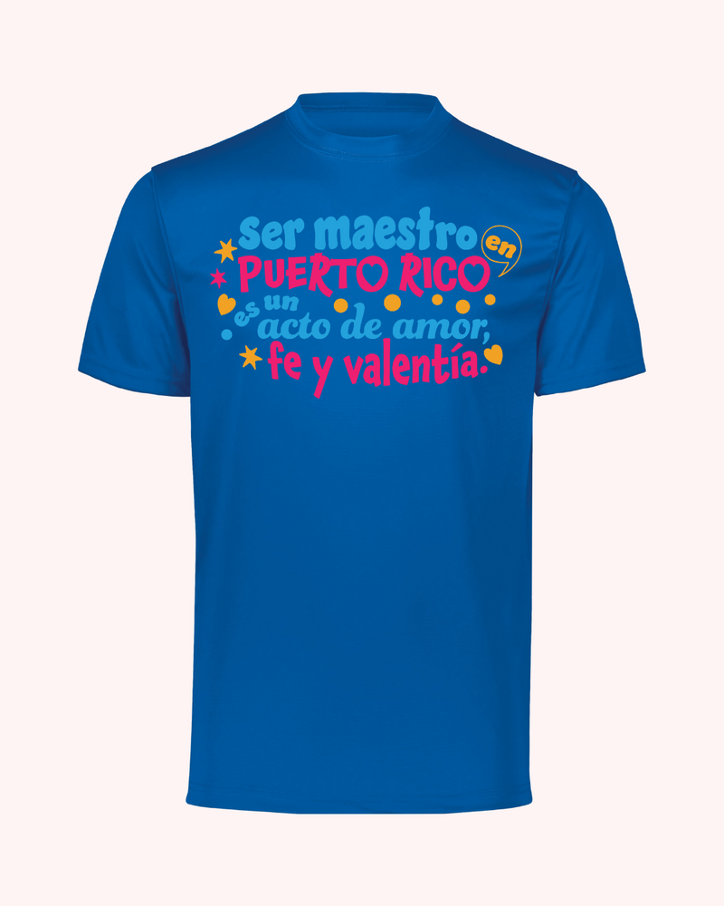 T Shirt - Ser Maestro en Puerto Rico es un acto de Amor, Fe y Valentía