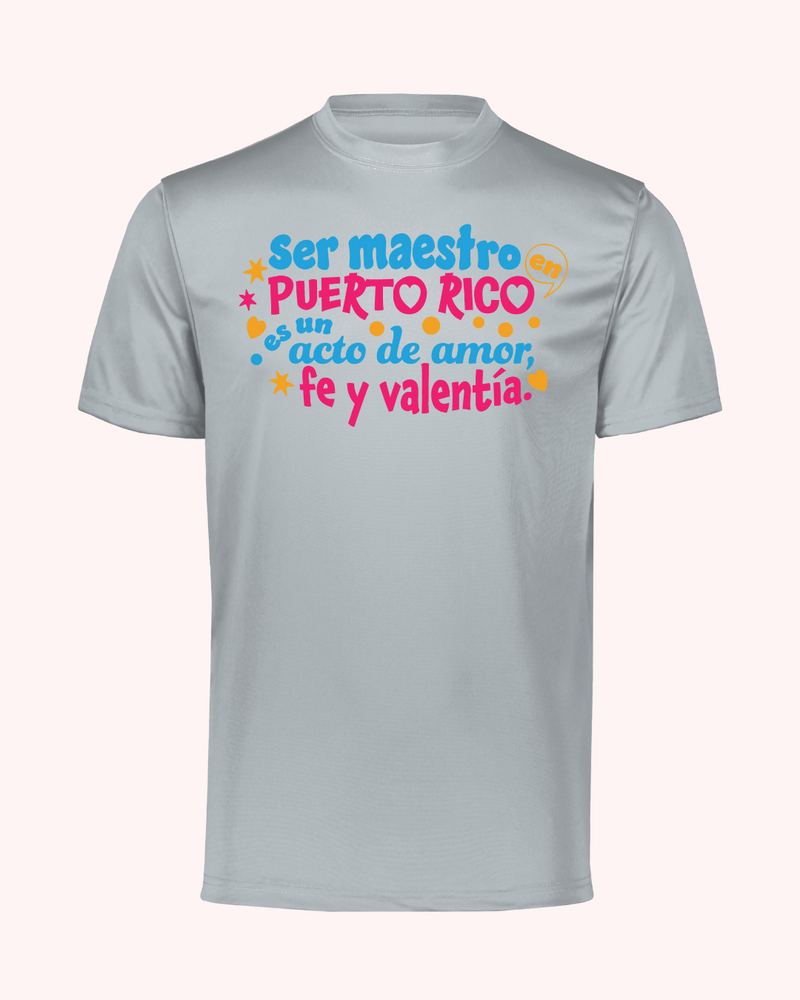 T Shirt - Ser Maestro en Puerto Rico es un acto de Amor, Fe y Valentía