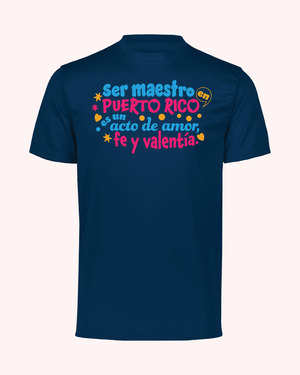 T Shirt - Ser Maestro en Puerto Rico es un acto de Amor, Fe y Valentía