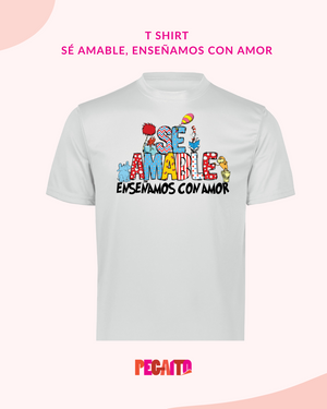 T Shirt Se Amable Enseñamos con amor